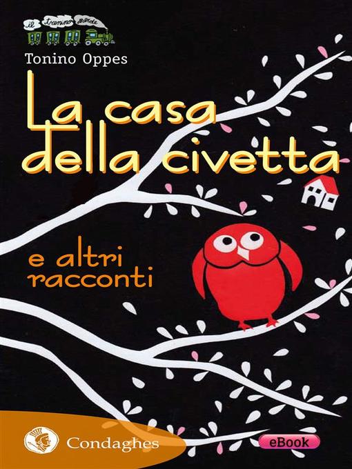 Title details for La casa della civetta e altri racconti by Tonino Oppes - Available